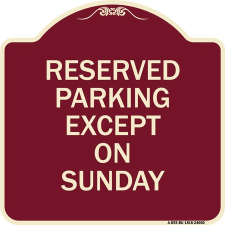 Signmission Designer Series Sign Except on Sunday, Burgundy Heavy-Gauge Alum Sign, 18" L, 18" H, BU-1818-24060 A-DES-BU-1818-24060